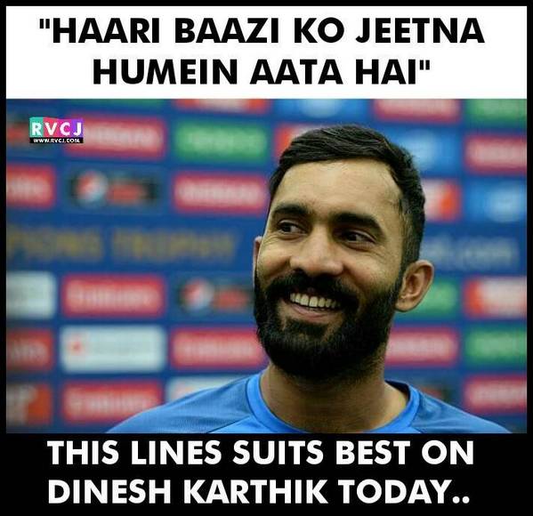 10 Memes To Celebrate Brilliant Knock By Super Human Dinesh Karthik. - RVCJ Media